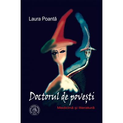 Doctorul de povesti. Medicina si literatura - Laura Poanta