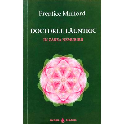 Doctorul Launtric. In zarea nemuririi - Prentice Mulford
