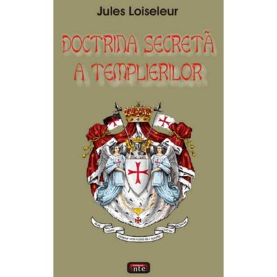 Doctrina secreta a templierilor – Jules Loiseleur