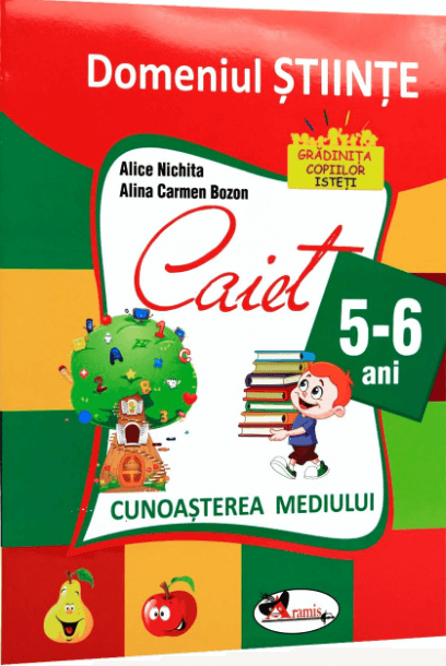 Domeniul stiinte. Caiet 5-6 ani, cunoasterea mediului - Alice Nichita