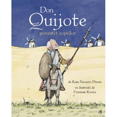 Don Quijote povestit copiilor - Rosa Navarro Duran, Francesc Rovira