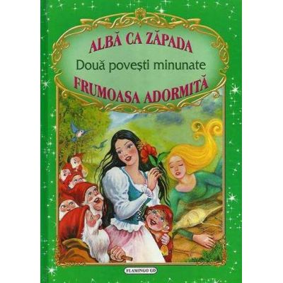 Doua povesti minunate: Alba ca Zapada / Frumoasa Adormita (Fratii Grimm, Charles Perrault)