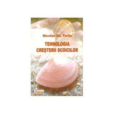 Tehnologia cresterii scoicilor - Nicolae Gh Turliu