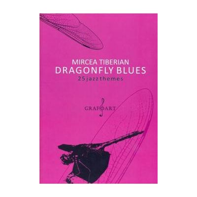 Dragonfly Blues. 25 jazz themes - Mircea Tiberian