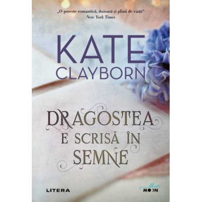 Dragostea e scrisa in semne - Kate Clayborn