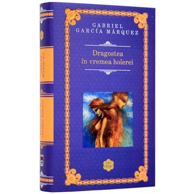 Dragostea in vremea holerei. Hardcover - Gabriel Garcia Marquez