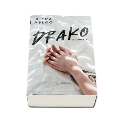 Drako. Volumul III - Kiera Aslog