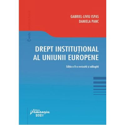 Drept institutional al Uniunii Europene. Editia a 2-a - Gabriel-Liviu Ispas, Daniela Panc