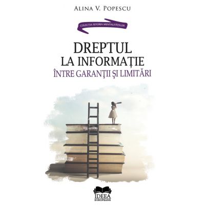 Dreptul la informatie, intre garantii si limitari – Alina V. Popescu