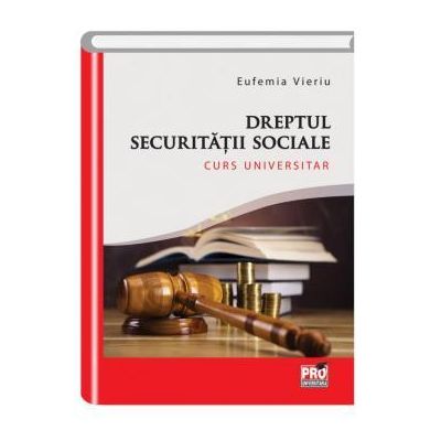 Dreptul securitatii sociale - Eufemia Vieriu