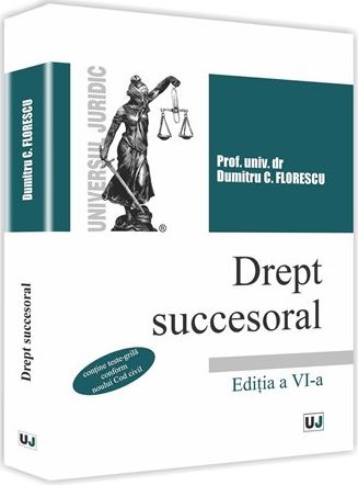 Dreptul succesoral. Editia a 6-a - Dumitru C. Florescu