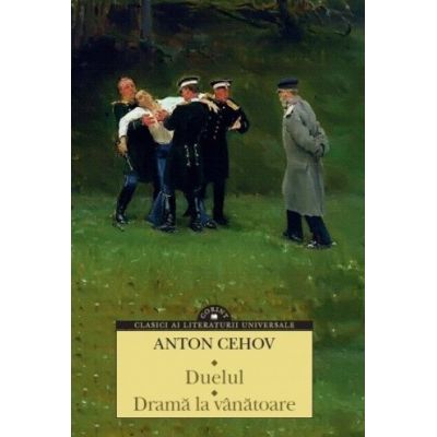 Duelul. Drama la vanatoare - Anton Cehov