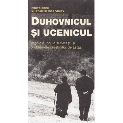 Duhovnicul si ucenicul ed. 2 - Vladimir Vorobiev