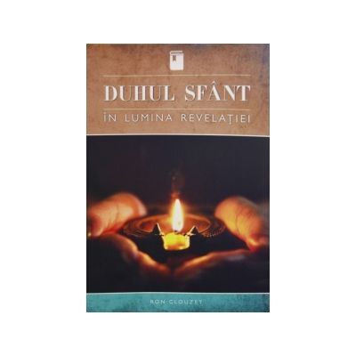 Duhul Sfant in lumina revelatiei - Ron Clouzet