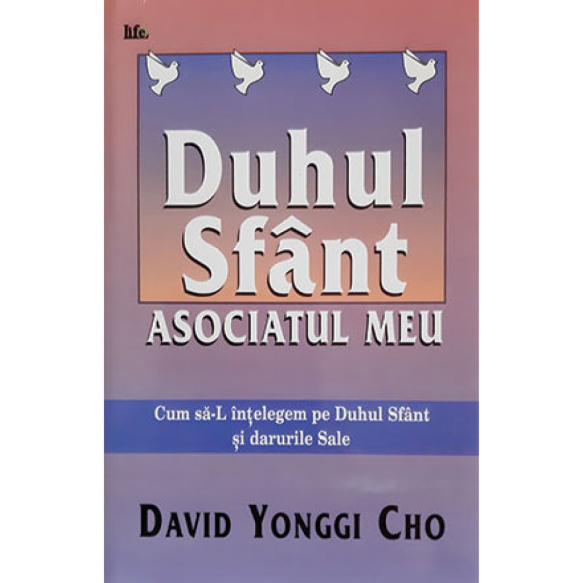 Duhul Sfant. Asociatul meu - David Yonggi Cho