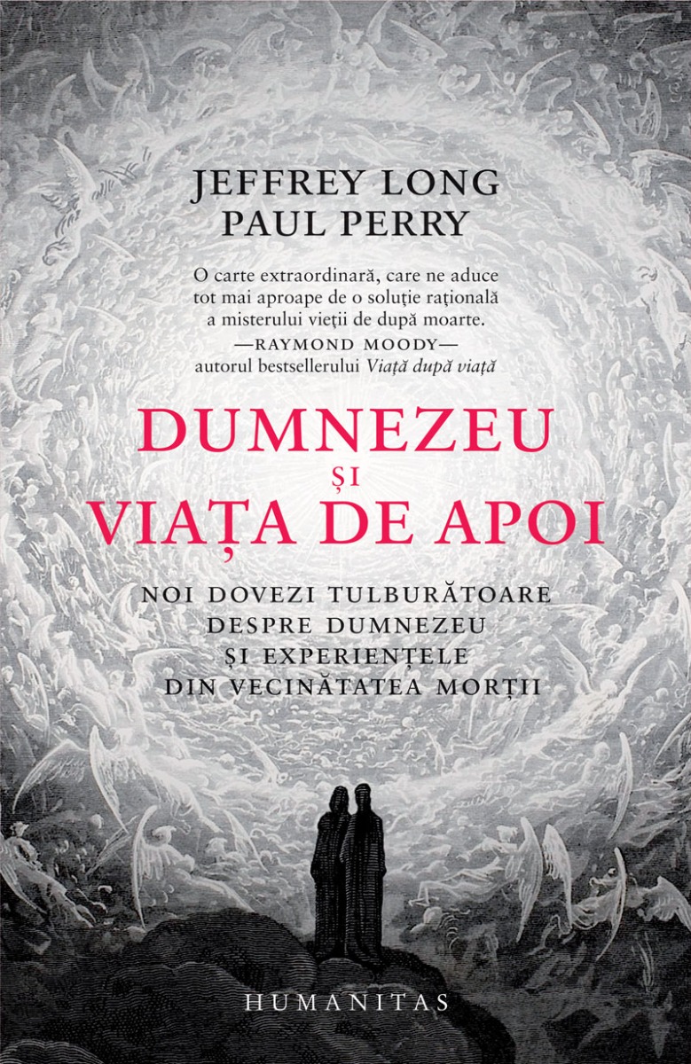 Dumnezeu si viata de apoi - Jeffrey Long, Paul Perry