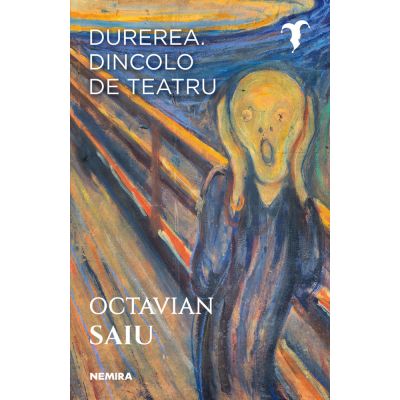 Durerea. Dincolo de teatru - Octavian Saiu