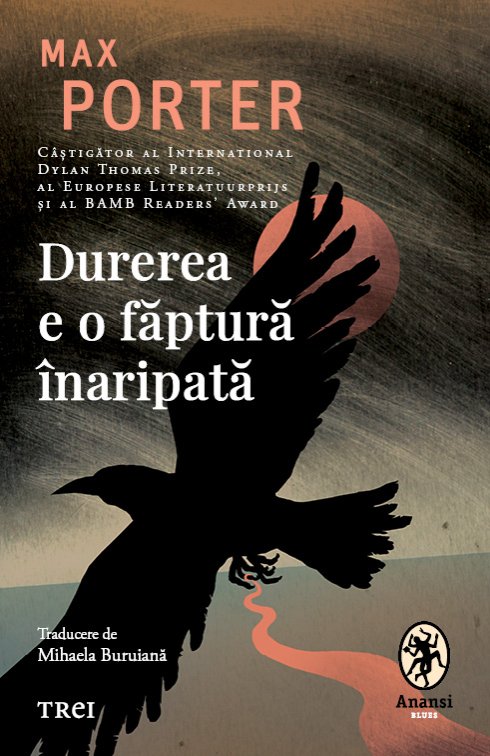 Durerea e o faptura inaripata - Max Porter