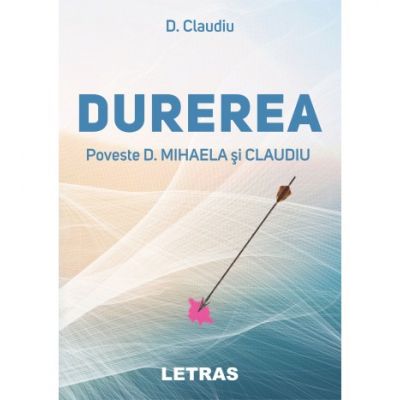 Durerea. Poveste D. Mihaela si Claudiu - D. Claudiu