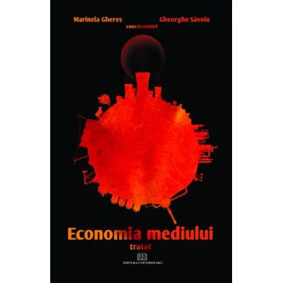 Economia mediului - Tratat - Marinela Gheres, Mihai Serban, Iuliana Pop