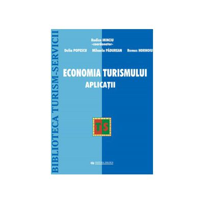 Economia Turismului. Aplicatii - Rodica Minciu