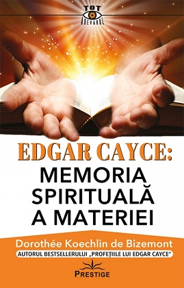 Edgar Cayce. Memoria spirituala a materiei - Dorothee Koechlin de Bizemont