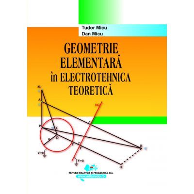 Geometrie elementara in electrotehnica teoretica - Dan Micu, Tudor Micu