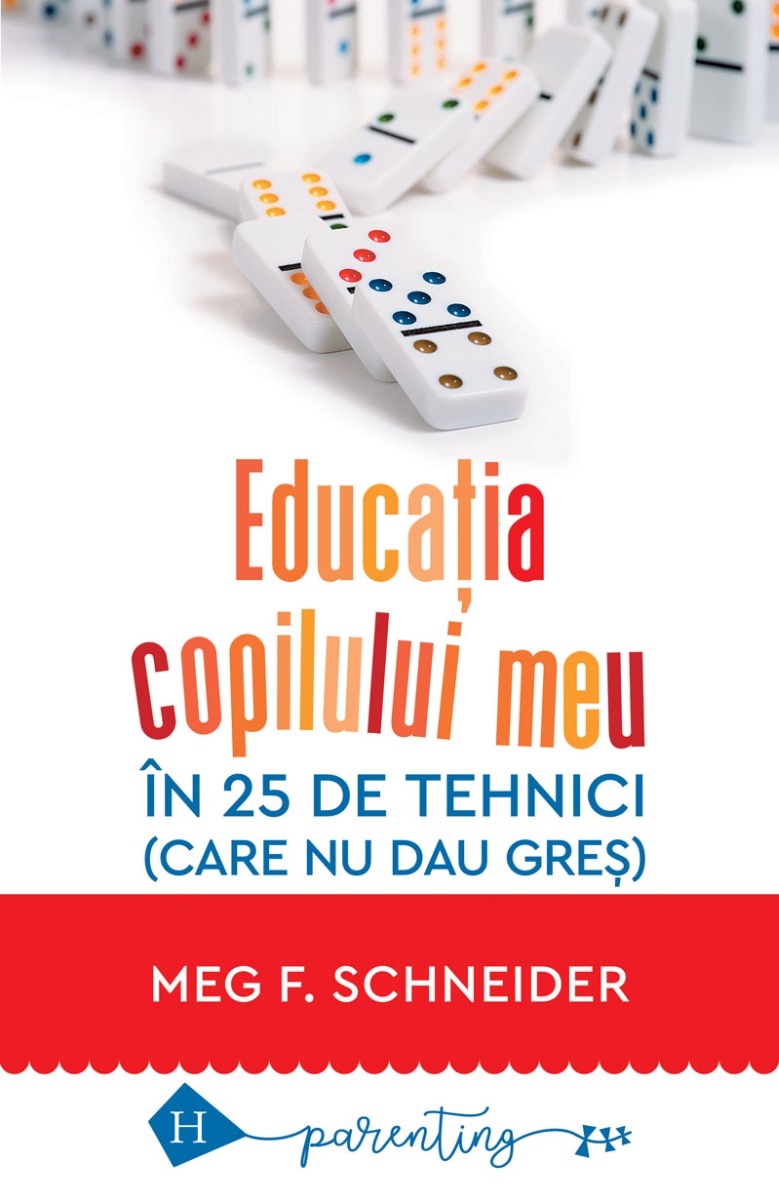 Educatia copilului meu in 25 de tehnici (care nu dau gres) - Meg Schneider