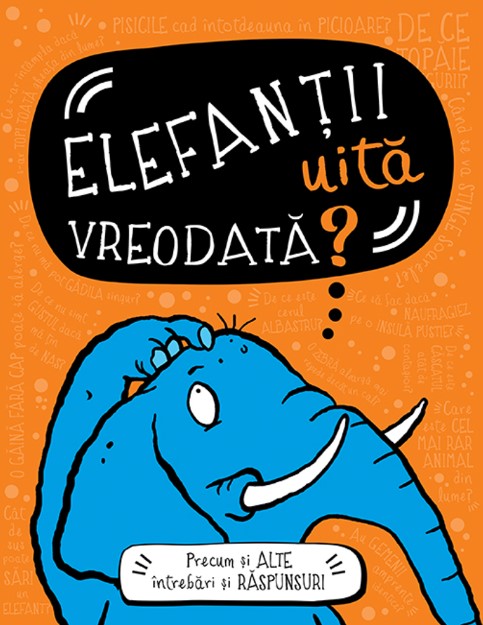 Elefantii uita vreodata? Precum si alte intrebari si raspunsuri - Guy Campbell