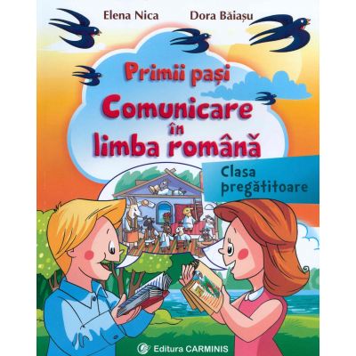 Primii pasi. Comunicare in Limba Romana, clasa pregatitoare - Elena Nica