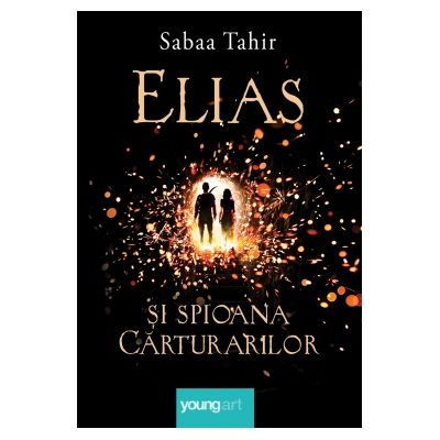 Elias si spioana Carturarilor I. Focul din cenusa - Sabaa Tahir