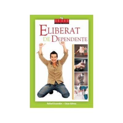 Eliberat de dependente (carte + DVD) - Rafael Escandon si Cesar Galvez