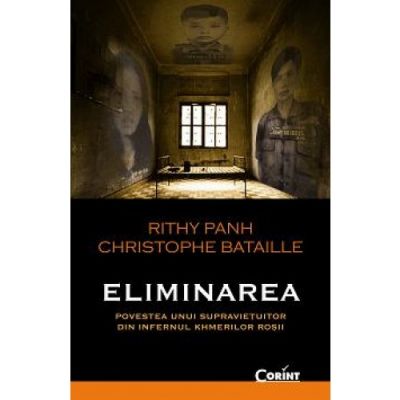 Eliminarea - Rithy Panh, Christophe Bataille