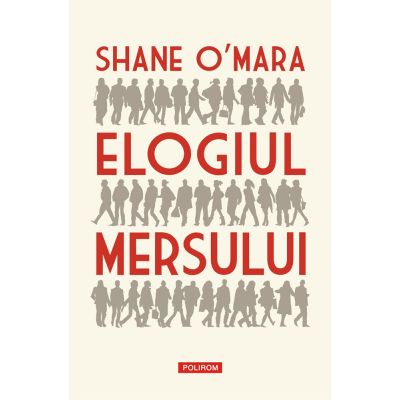 Elogiul mersului - Shane O\'Mara