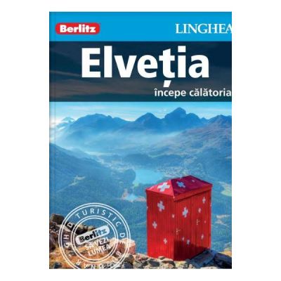 Elvetia. Incepe calatoria - Berlitz