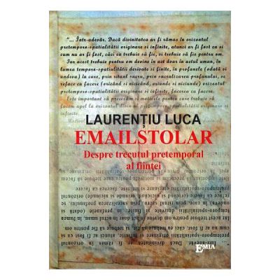 Emailstolar. Despre trecutul pretemporal al fiintei - Laurentiu Luca
