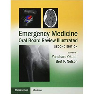 Emergency Medicine Oral Board Review Illustrated - Yasuharu Okuda, Bret P. Nelson