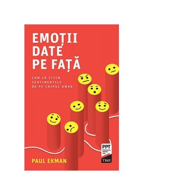 Emotii date pe fata. Cum sa citim sentimentele de pe chipul uman - Paul Ekman