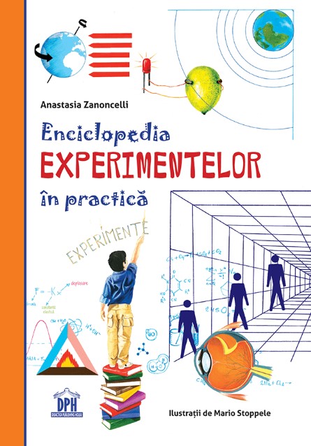 Enciclopedia experimentelor in practica - Anastasia Zanoncelli