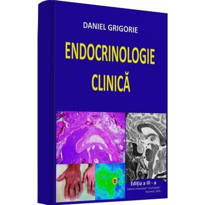 Endocrinologie Clinica. Editia a III-a - Daniel Grigorie