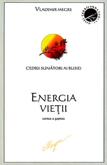 Cedrii sunatori ai Rusiei. Cartea 7. Energia vietii - Vladimir Megre