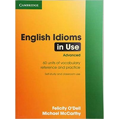 English Idioms in Use Advanced with Answers - Felicity O\'Dell, Michael McCarthy