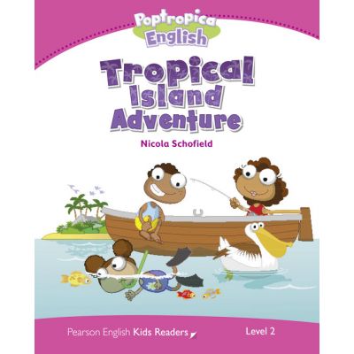 English Kids Readers Level 2. Poptropica English Tropical Island Adventure - Nicola Schofield