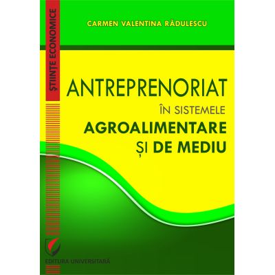 Entrepreneurship in Agri-Food and Environmental Systems - Carmen Valentina Radulescu