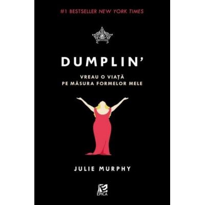 Dumplin\' - Vreau o viata pe masura formelor mele, Julie Murphy