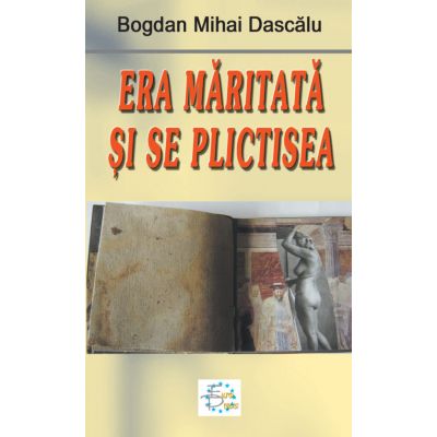 Era maritata si se plictisea - Mihai Bogdan Dascalu