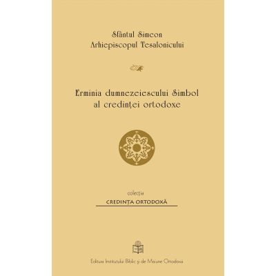 Erminia dumnezeiescului Simbol al credintei ortodoxe - Sfantul Simeon al Tesalonicului