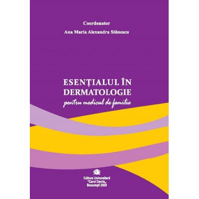 Esentialul in dermatologie pentru medicul de familie - Ana Maria Alexandra Stanescu