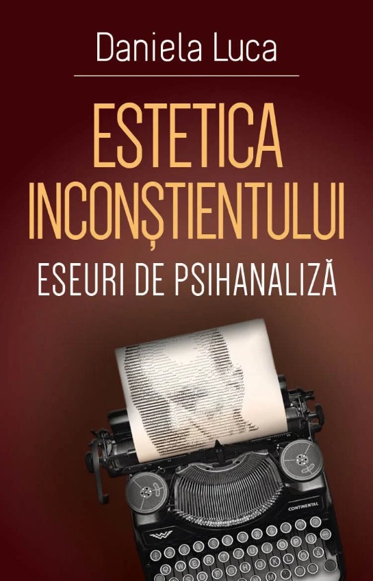 Estetica inconstientului eseuri de psihanaliza - Daniela Luca