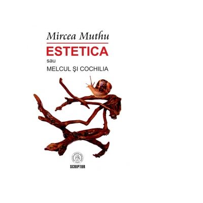 Estetica sau Melcul si Cochilia - Mircea Muthu
